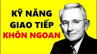 15 Kỹ Năng Giao Tiếp Khôn Ngoan Để Ai Cũng Yêu Quý Bạn  Dale Carnegie [upl. by Clerk842]