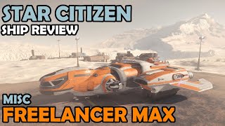 MISC Freelancer MAX Review  Star Citizen 312 Gameplay [upl. by Yekcir304]