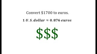 Convert US Dollars to Euros Using a Unit Fraction [upl. by Jacobsen593]