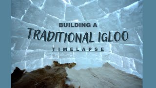 Building an Igloo  the traditional way Timelapse [upl. by Ylra662]