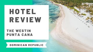 Hotel Review Westin Puntacana Resort Dominican Republic [upl. by Jaquelyn]