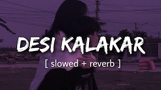 Desi Kalakar  Lofi  Slowed  Honey Singh  Reverb World [upl. by Heger167]