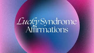 Lucky Syndrome Affirmations [upl. by Ditmore]