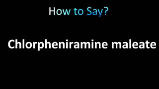 How to Pronounce Chlorpheniramine maleate [upl. by Aiuqenehs]