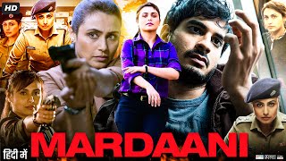 Mardaani Full Movie HD  Rani Mukerji  Tahir Raj Bhasin  Jisshu Sengupta  Review amp Facts [upl. by Morette]