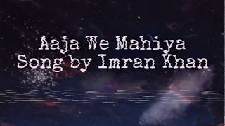 Aaja we mahiya Song by Imran Khan lyrics lyrics by salsa Lyrics [upl. by Pebrook]