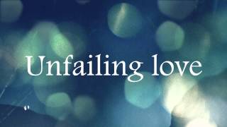 Unfailing Love  Chris Tomlin [upl. by Nahpets]