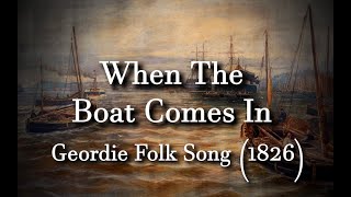 When The Boat Comes In  Geordie Folk Song [upl. by Enneite]