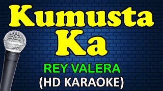 KUMUSTA KA  Rey Valera HD Karaoke [upl. by Luap617]