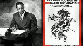 Chancellor Williams The Destruction Of Black Civilizationaudiobkpt1 [upl. by Caines]