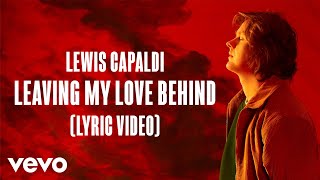 Lewis Capaldi  Leaving My Love Behind Lyric Video [upl. by Ennahgiel]