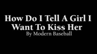 How Do I Tell A Girl I Want To Kiss Her Lyrics  Brendan Lukens Modern Baseball [upl. by Austina]