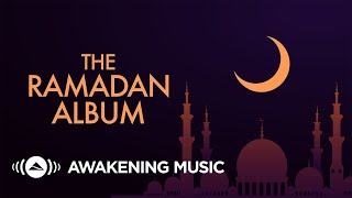 The Ramadan Album  Awakening Music  2020 [upl. by Ennahtebazile862]