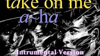 AHa  Take On Me Instrumental Version [upl. by Sessler]