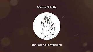 Michael Schulte  The Love You Left Behind Official Audio [upl. by Scott82]