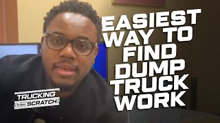 Dump Trucking The EASIEST Way To Find Dump Truck Work [upl. by Goodwin]