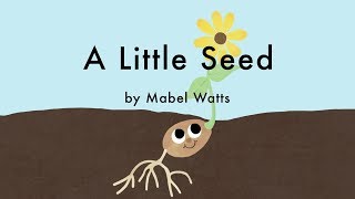 A Little Seed by Mabel Watts  Childrens Poem [upl. by Yrneh]