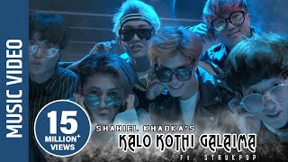 quotKalo Kothi Galaimaquot New Nepali Song  Shahiel Khadka  Ft Strukpop [upl. by Broderic959]