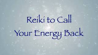 Reiki to Call Your Energy Back [upl. by El]