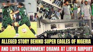 WHY SUPER EAGLES WAS STRANDED AT LIBYA AIRPORT [upl. by Ingham]