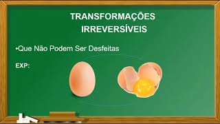 Vídeo Aula  Transformações Reversíveis e Irreversíveis [upl. by Haidabo]