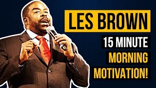 Les Browns 15 Minute Morning Motivational Speech [upl. by Nagad]