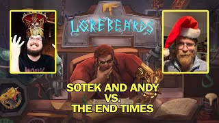 LOREBEARDS Sotek and Andy vs The End Times Part 1 [upl. by Dreyer435]