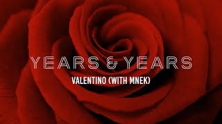 Years amp Years amp MNEK  Valentino Lyrics [upl. by Retsevel234]