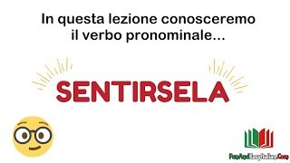 Verbi italiani pronominali 4 SENTIRSELA [upl. by Griffiths]