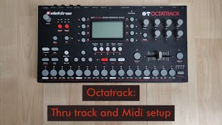 Octatrack Thru Tracks and Midi Setup [upl. by Riane]