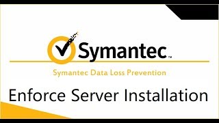 Deploy Symantec DLP  2 Install Enforce Server [upl. by Campball582]