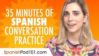 35 Minutes of Spanish Conversation Practice  Improve Speaking Skills [upl. by Aiket]