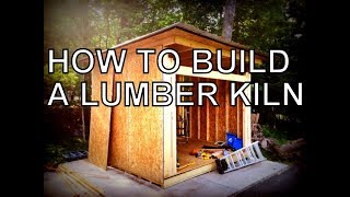 HOW TO BUILD A LUMBER KILN THE COMPLETE BUILD [upl. by Andree183]