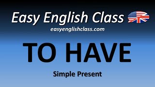 The verb quotTO HAVEquot  Simple Present  Easy English Class [upl. by Ahsiad]