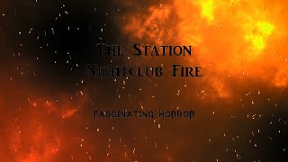 The Station Nightclub Fire  A Short Documentary  Fascinating Horror [upl. by Artcele]