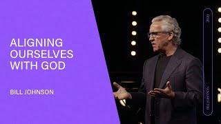 Aligning Ourselves with God  Bill Johnson Full Sermon  Bethel Church [upl. by Levram]