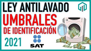 Ley Antilavado Y Umbrales de Identificación 2021  EVITA MULTAS MUY CARAS [upl. by Kcarb]