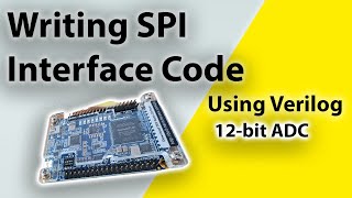 How to write SPI Interface code in Verilog HDL for a 12bit ADC using the DE0Nano [upl. by Dierolf]