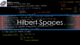 An Introduction to Hilbert Spaces [upl. by Godspeed978]