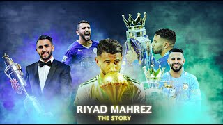 Riyad Mahrez  The Story [upl. by Ivett]