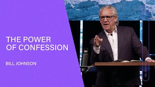 The Power of Confession  Bill Johnson Full Sermon  Bethel Church [upl. by Adaha963]