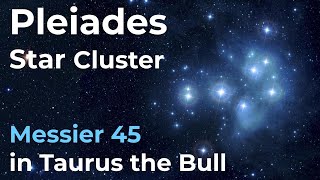 Pleiades Star Cluster Messier 45 in Taurus the Bull Constellation [upl. by Riegel761]