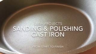 Sanding and Polishing Cast Iron Skillets [upl. by Ernst]