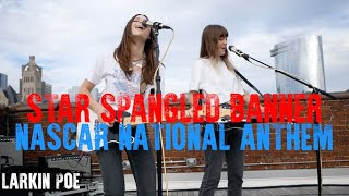 Star Spangled Banner  Larkin Poe for NASCAR [upl. by Aloin]