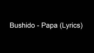 Bushido Papa Lyrics [upl. by Dyan]