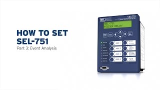 How to Set SEL751—Part 3 Event Analysis [upl. by Weir]