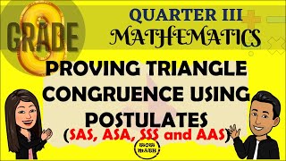 PROVING TRIANGLE CONGRUENCE USING POSTULATES  GRADE 8 MATHEMATICS Q3 [upl. by Anha]