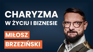 Jak pracować nad charyzmą Czym ona jest  Miłosz Brzeziński AUDIO [upl. by Aigroeg]