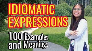 Idiomatic Expressions 100 Examples and Meanings [upl. by Kenison]