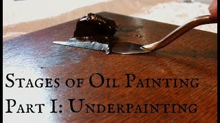 Stages of Oil Painting Part I The Underpainting [upl. by Sherwin]